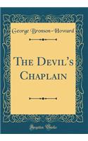 The Devil's Chaplain (Classic Reprint)