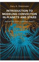Introduction to Modeling Convection in Planets and Stars: Magnetic Field, Density Stratification, Rotation(Princeton Series in Astrophysics)
