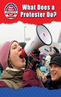 What Does a Protester Do?: (What Does a Citizen Do?)