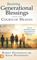 Receiving Generational Blessings from the Courts of Heaven