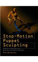 Stop-Motion Puppet Sculpting: A Manual of Foam Injection, Build-Up, and Finishing Techniques
