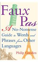 Faux Pas: A No-Nonsense Guide to Words and Phrases
