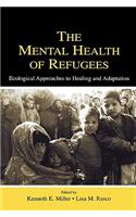 Mental Health of Refugees: Ecological Approaches To Healing and Adaptation