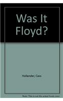 Was It Floyd?