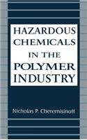 Hazardous Chemicals in the Polymer Industry