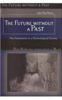 The Future without a Past: The Humanities in a Technological Society