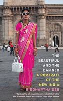 Beautiful and the Damned: A Portrait of the New India