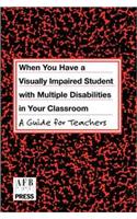 When You Have a Visually Impaired Student with Multiple Disabilities in Your Classroom: A Guide for Teachers