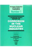 Working Party Report on Corrosion in the Nuclear Industry Efc 1