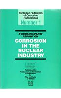 A Working Party Report on Corrosion in the Nuclear Industry EFC 1