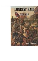 The Longest Raid of the Civil War: Little-Known & Untold Stories of Morgan's Raid Into Kentucky, Indiana & Ohio