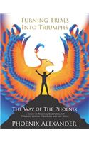 Turning Trials Into Triumphs The Way Of The Phoenix