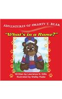 Adventures of Smarty T. Bear What's in a Name?