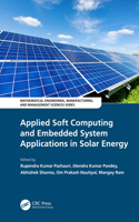 Applied Soft Computing and Embedded System Applications in Solar Energy: (Mathematical Engineering, Manufacturing, and Management Sciences)