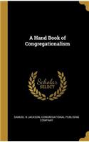 A Hand Book of Congregationalism