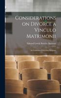 Considerations on Divorce a Vinculo Matrimonii