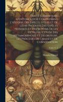 Traité élémentaire d'entomologie comprenant l'histoire des espèces utiles et de leurs produits des espèces nuisibles et des moyens de les détruire, l'étude des métamorphoses et des moeurs, les procédés de chasse et de conservation; Tome t. 2