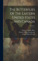 Butterflies Of The Eastern United States And Canada; Volume 1