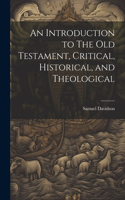 Introduction to The Old Testament, Critical, Historical, and Theological