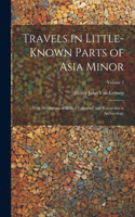 Travels in Little-Known Parts of Asia Minor