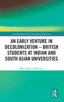 An Early Venture in Decolonization – British Students at Indian and South Asian Universities