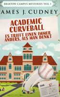Academic Curveball - Es trifft einen immer anders, als man denkt: Große gebundene Ausgabe