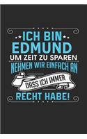 Ich bin Edmund Um Zeit zu sparen nehmen wir einfach an dass ich immer Recht habe!: Notizbuch, Notizblock, Geburtstag Geschenk Buch mit 110 linierten Seiten