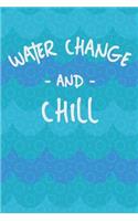 Water Change And Chill