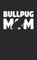 Bullpug Notebook 'Bullpug Mom' - Gift for Dog Lovers - Bullpug Journal: Medium College-Ruled Journey Diary, 110 page, Lined, 6x9 (15.2 x 22.9 cm)