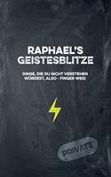 Raphael's Geistesblitze - Dinge, die du nicht verstehen würdest, also - Finger weg! Private: Cooles Notizbuch ca. A5 für alle Männer 108 Seiten mit Punkteraster