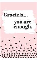 Graciela You are Enough