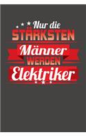 Nur die stärksten Männer werden Elektriker