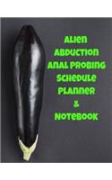 Alien Abduction Anal Probing Schedule Planner & Notebook