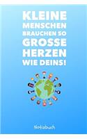Kleine Menschen Brauchen Große Herzen So Wie Deins! Notizbuch