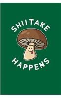 Shiitake Happens