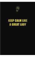 Keep calm like a great lady