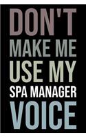 Don't Make Me Use My Spa Manager Voice: Blank Lined Novelty Office Humor Themed Notebook to Write In: With a Versatile Wide Rule Interior: Neutral Color