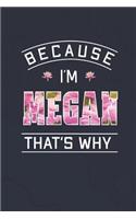 Because I'm Megan That's Why