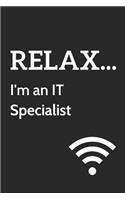 Relax... I'm an IT Specialist