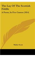 The Lay Of The Scottish Fiddle: A Poem, In Five Cantos (1814)(English)