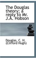 The Douglas Theory; A Reply to Mr. J.A. Hobson