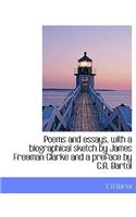 Poems and Essays, with a Biographical Sketch by James Freeman Clarke and a Preface by C.A. Bartol
