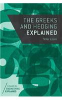 The Greeks and Hedging Explained: (Financial Engineering Explained)