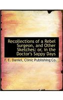 Recollections of a Rebel Surgeon, and Other Sketches