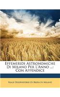 Effemeridi Astronomiche Di Milano Per L'Anno ...: Con Appendice