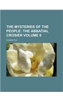 The Mysteries of the People Volume 8; The Abbatial Crosier