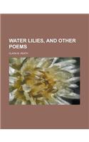 Water Lilies, and Other Poems