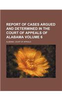Report of Cases Argued and Determined in the Court of Appeals of Alabama Volume 6