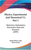 Physics, Experimental And Theoretical V1, Part 1