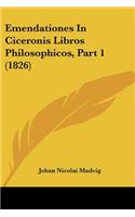 Emendationes In Ciceronis Libros Philosophicos, Part 1 (1826)